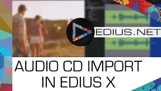 EDIUS.NET Podcast - Audio CD Import in EDIUS X