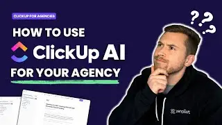 ClickUp AI | A Step-by-Step Tutorial for Agencies