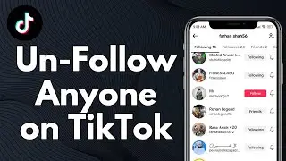 How to Unfollow on TikTok - Full Guide | Unfollow on TikTok (New Method)