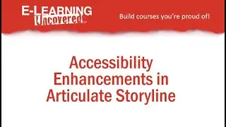 Accessibility Enhancements to Articulate Storyline 360