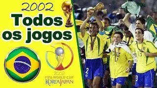 Todos os jogos do BRASIL NA COPA 2002 (PentaCampeão)