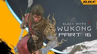 BLACK MYTH: WUKONG GAMEPLAY WALKTHROUGH - PART 16