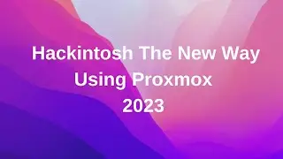 (OLD) Hackintosh The New Way Using Proxmox 2023