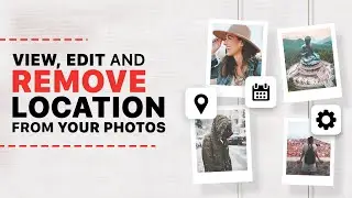 How to View, Edit, and Remove Location and Other EXIF Data From Your Photos