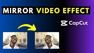 Mirror Video Effect in CapCut | How to Quickly Mirror a Video or Image in CapCut for Windows