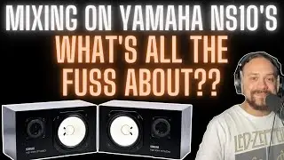 Mixing on YAMAHA NS10's - What's All The Fuss About??