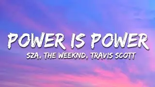 SZA, The Weeknd, Travis Scott - Power Is Power (Lyrics)