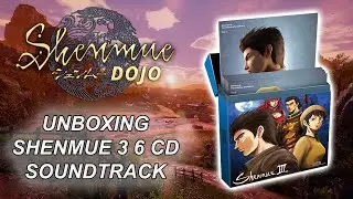 Shenmue Dojo Unboxing Shenmue 3 6CD Soundtrack