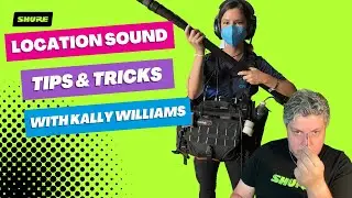 Location Sound Tips with Kally Williams | Shure