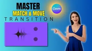 Master Match & Move Transition In Canva To Create Shocking Animations