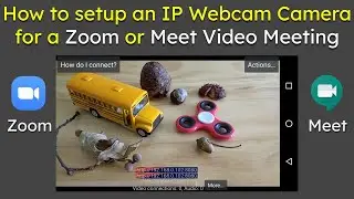 How to setup an IP Webcam Camera for a Zoom or Google Meet Video Meeting