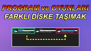 Program ve Oyunlar Farklı Diske Nasıl Taşınır? (PROGRAMSIZ)