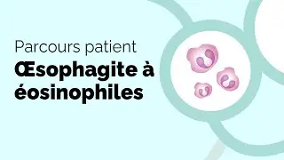 Parcours patient — L’œsophagite à éosinophiles | Société gastro-intestinale