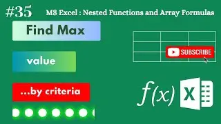 35 - Find Maximum Value by Criteria in Excel