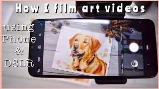 How to film art videos with phone (with and without tripod)+how to film art videos using NIKON  DSLR