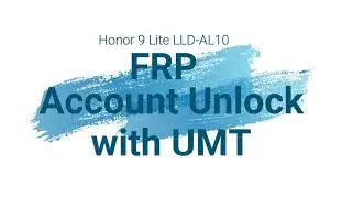 Honor 9 lite frp account unlock with UMT