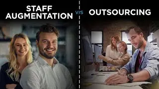 Don’t make this mistake! Staff Augmentation vs Outsourcing COMPARED