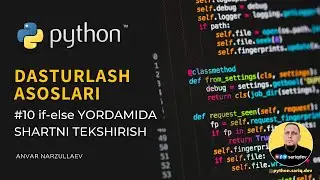 #10 Python Darslari | if-else shartlari va tarmoqlanish