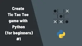 Python Beginner Project: Tic Tac Toe Game Part 1