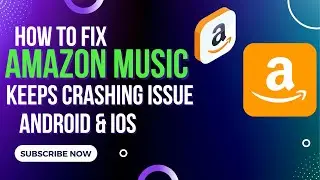 How To Fix Amazon Music App Keeps Crashing Issue Android & Ios
