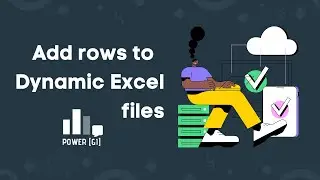 Add rows to dynamic MS Excel files with Power Automate