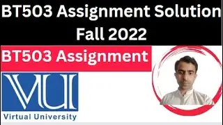 BT503 Assignment Solution Fall 2022 VU  ( Virtual University )