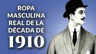 ¿Qué usaban REALMENTE los hombres en la década de 1910?