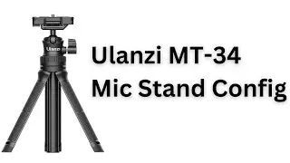 Using Ulanzi MT-34 As Tabletop Microphone Stand