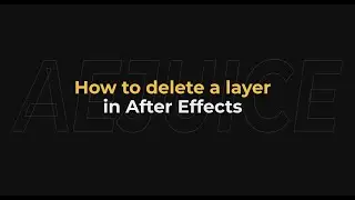 How to Delete a Layer in After Effects - AEjuice Tutorials
