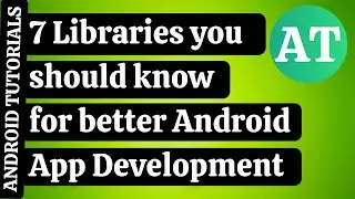 7 Libraries you should know for better Android App Development | Android Tutorials