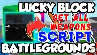 Lucky Blocks Battlegrounds New Script | Get All Weapon And Blocks | Walk Speed