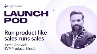 Run product like sales runs sales with Justin Anovick