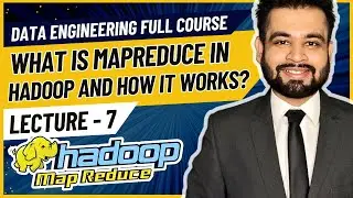 What is MapReduce in Hadoop | Data Engineer Full Course | Lecture 7