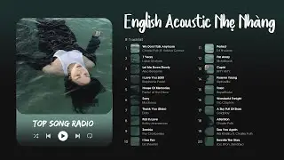 Liên Khúc Những Bài Hát Tiếng Anh Acoustic Nhẹ Nhàng Hay - Nhạc English Cover Cực Chill Gây Nghiện