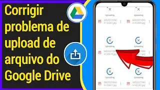 Como corrigir o problema de upload de arquivos do Google Drive |problema de upload do Google Drive