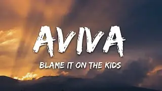 AViVA - Blame It On The Kids (Lyrics)