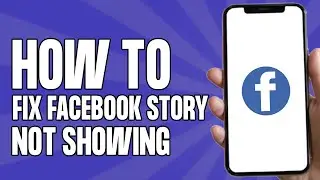 How to Fix Facebook Story not Showing (Mobile)