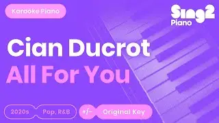 Cian Ducrot - All For You (Karaoke Piano)