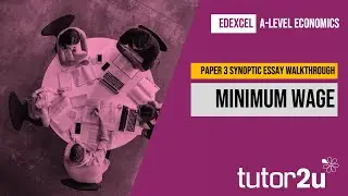 Edexcel A-Level Economics Paper 3 Essay Walkthrough | Increasing the Minimum Wage