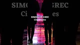 Simon Le Grec｜City Stories