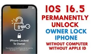 iOS 16.5 Permanently Unlock Owner Locked iPhone Without Computer And Apple ID !! Fix iPhone locked