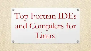 Top Fortran IDEs and Compilers for Linux