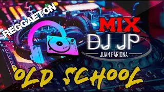 Mix Reggaeton Antiguo - Las Canciones Más Recordadas de Reggaeton (OLD SCHOOL) DJ JP | Juan Pariona