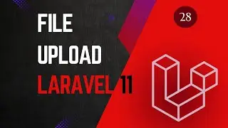 28 File Upload - Laravel 11 tutorial for beginners.