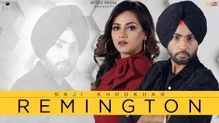 Remington | Raji Khokhar | Latest Punjabi Songs 2018 | Kytes Media | Lyrical Video