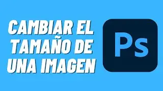 Cómo cambiar el tamaño de una imagen en Photoshop