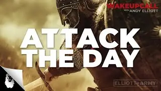 ANDYS MORNING MOTIVATION #12 // ATTACK THE DAY // ANDY ELLIOTT