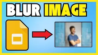 How To Blur An Image In Google Slides [NEW UPDATE]