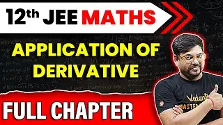 Application of Derivatives Full Chapter | Class 12 Maths Chapter 6 | JEE 2025 Maths | Harsh Sir