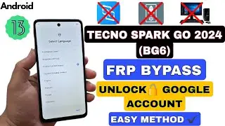 Tecno Spark Go 2024 (BG6) FRP Bypass: Unlock Google Account | Android 13 |Easy Method Without Xshare